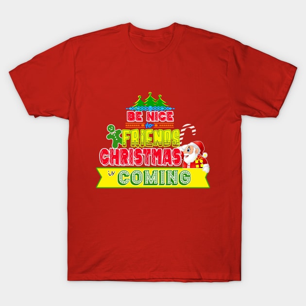 Be Nice to Friends Christmas Gift Idea T-Shirt by werdanepo